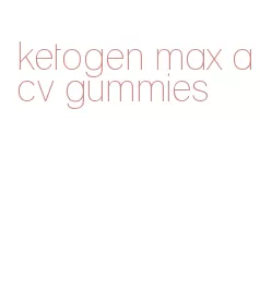 ketogen max acv gummies