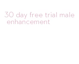 30 day free trial male enhancement
