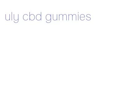 uly cbd gummies