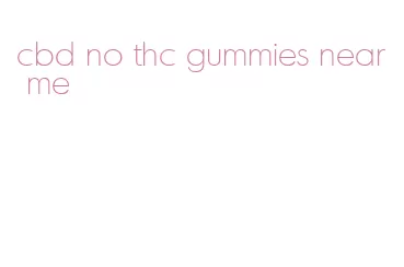 cbd no thc gummies near me