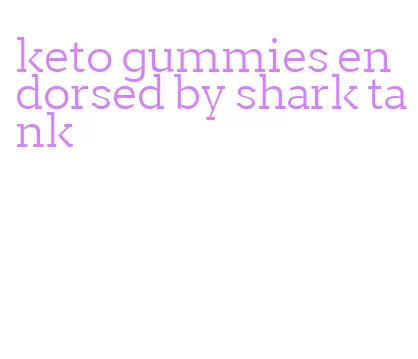 keto gummies endorsed by shark tank