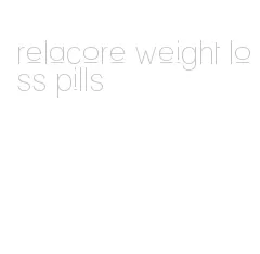 relacore weight loss pills