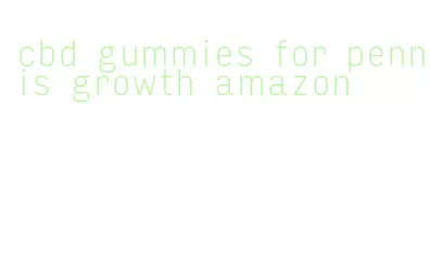 cbd gummies for pennis growth amazon