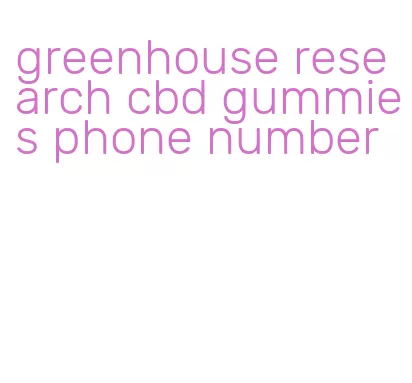 greenhouse research cbd gummies phone number