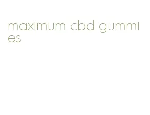 maximum cbd gummies