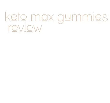 keto max gummies review