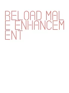 reload male enhancement