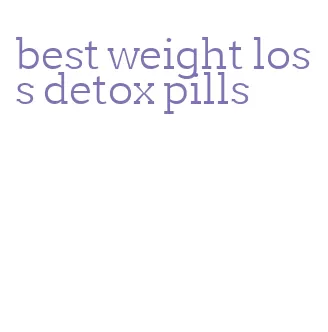 best weight loss detox pills