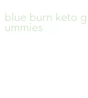 blue burn keto gummies