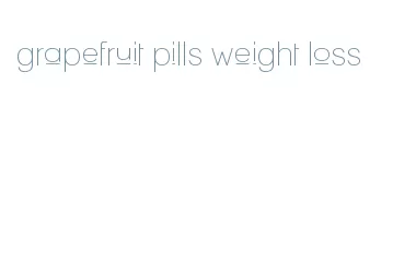 grapefruit pills weight loss