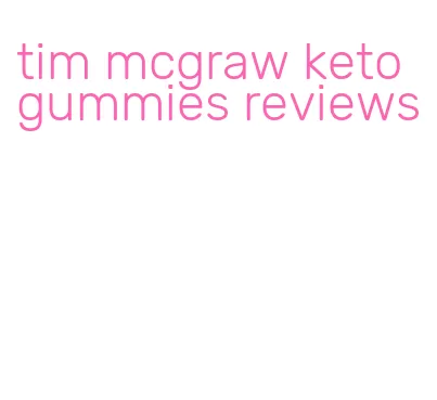 tim mcgraw keto gummies reviews