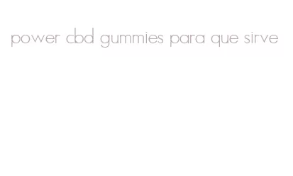 power cbd gummies para que sirve