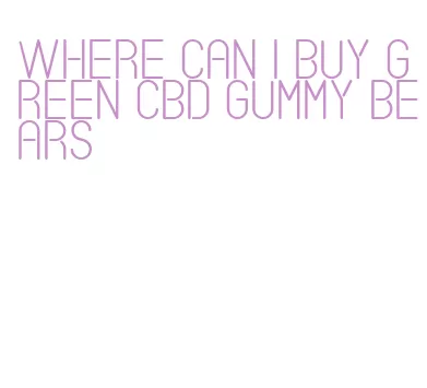 where can i buy green cbd gummy bears