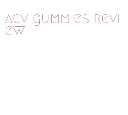 acv gummies review