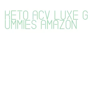 keto acv luxe gummies amazon
