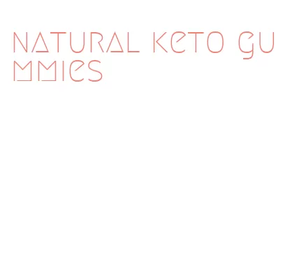 natural keto gummies