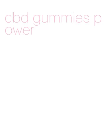 cbd gummies power