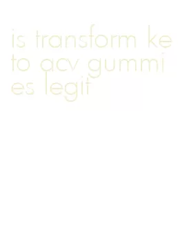 is transform keto acv gummies legit