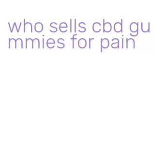 who sells cbd gummies for pain
