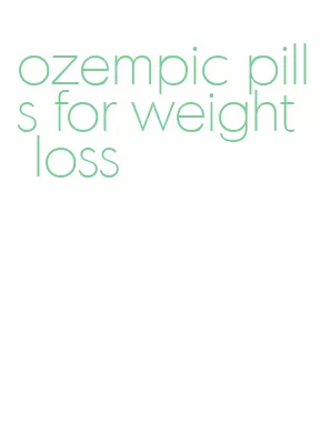 ozempic pills for weight loss