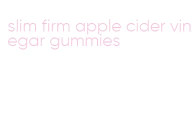 slim firm apple cider vinegar gummies
