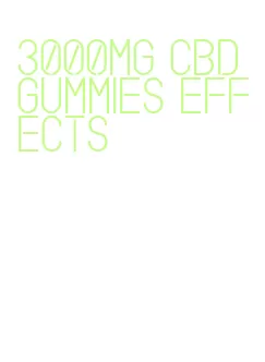 3000mg cbd gummies effects
