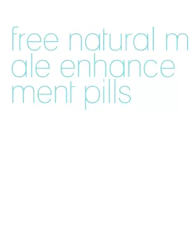 free natural male enhancement pills