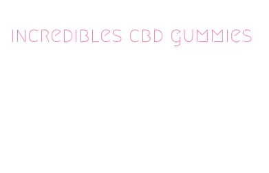 incredibles cbd gummies
