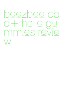beezbee cbd+thc-o gummies review