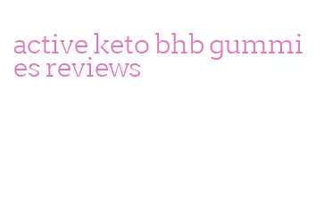 active keto bhb gummies reviews