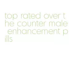 top rated over the counter male enhancement pills
