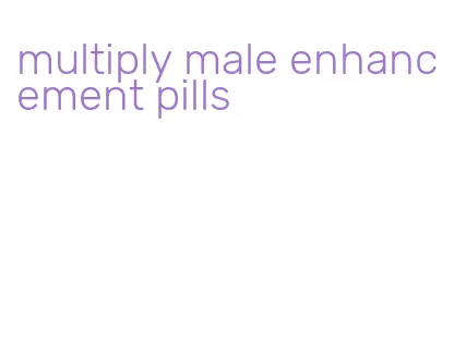 multiply male enhancement pills