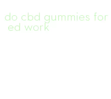 do cbd gummies for ed work