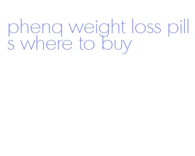 phenq weight loss pills where to buy