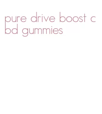 pure drive boost cbd gummies