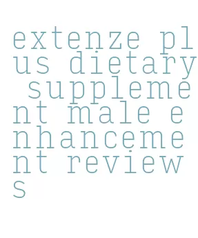 extenze plus dietary supplement male enhancement reviews