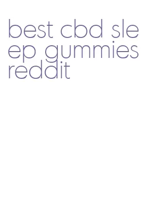 best cbd sleep gummies reddit