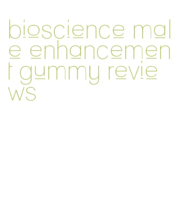 bioscience male enhancement gummy reviews
