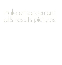 male enhancement pills results pictures