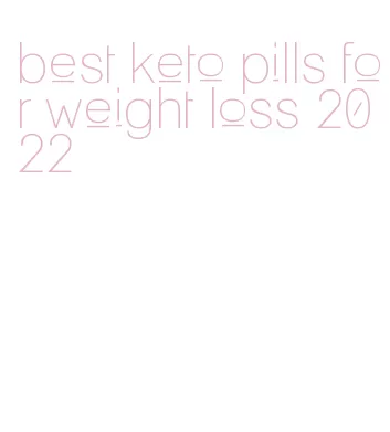 best keto pills for weight loss 2022