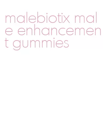 malebiotix male enhancement gummies