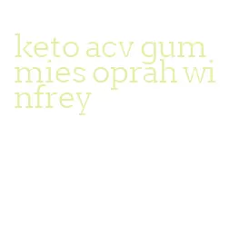keto acv gummies oprah winfrey