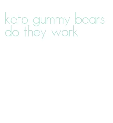 keto gummy bears do they work