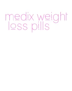 medix weight loss pills