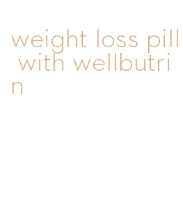 weight loss pill with wellbutrin