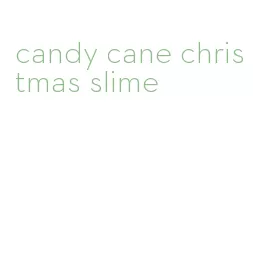 candy cane christmas slime