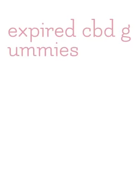 expired cbd gummies