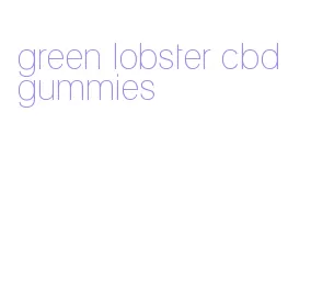 green lobster cbd gummies