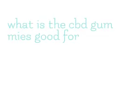 what is the cbd gummies good for