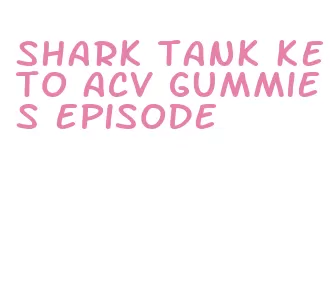 shark tank keto acv gummies episode